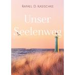 Unser Seelenweg: Die Leichtigkeit des Seins und Lebens