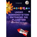 Unser Sonnensystem: Entdecke die Planeten!: Eine Reise durch das Weltall