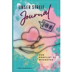 Unser Streit Journal - von Konflikt zu Wachstum: Wie ihr Streit in Nähe verwandelt. Euer Werkzeug für eine stärkere Partnerschaft!