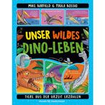 Unser wildes Dino-Leben: Tiere aus der Urzeit erzählen | Spannender Sachcomic für Kinder ab 6 Jahren