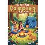UNSER XXL Camping Logbuch - persönliches Reisetagebuch: Plane dokumentiere und erinnere dich Mit Wetter Tracker Lieblingsplatz-Ranking und viel Raum für Geschichten