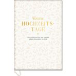 Unsere Hochzeitstage: Erinnerungen an unser gemeinsames Glück | Edles Hochzeitsalbum mit Tiefprägung & Goldfolie auf dem Cover | Ideales Hochzeitsgeschenk & Begleiter für Ehepaare