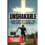 UNSHAKABLE: 7 Proven 3-Minute Mindset Drills for Young Athletes to Master Mental Toughness, Crush Goals, and Forge Exceptional Character (The Called Teen, Band 4)