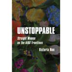 UNSTOPPABLE: Straight Women on the AIDS Frontlines