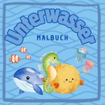 Unterwasser Malbuch: 30 Zauberhafte Bilder zum Ausmalen ab 2