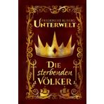 Unterwelt: Die sterbenden Völker