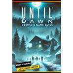 Until Dawn Remake Complete Guide and Walkthrough :Tips, Tricks, and Strategies