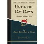 Until the Day Dawn: Anthology of College Verse (Classic Reprint)