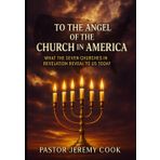Unto The Angle Of The Church of America: What The Seven Churches In Revelation Reveal To Us Today