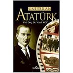 UNUTULAN ATATÜRK - VAROL KOÇ