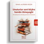 Unuturlar Seni Bîçâre Hemân Ölmeyegör - Türk Edebiyatında Oto/biyografi Üzerine Incelemeler