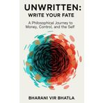 Unwritten: Write your fate: A Philosophical Journey to Money, Control, and the Self