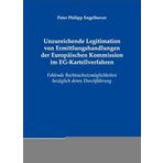 Unzureichende Legitimation von Ermittlungshandlungen der Europäischen Kommission im EG-Kartellverfahren: Fehlende Rechtsschutzmöglichkeiten bezüglich ... (Studien zum Völker- und Europarecht)