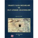 Urartu Kaya Mezarları ve Ölü Gömme Gelenekleri - Nevzat Çevik