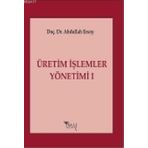 ÜRETİM İŞLEMLER YÖNETİMİ 1 - ABDULLAH ERSOY