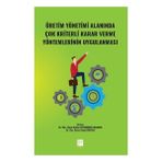 Üretim Yönetimi Alanında Çok Kriterli Karar Verme Yöntemlerinin Uygulanması - Kolektif