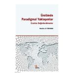 Üretimde Paradigmal Yaklaşımlar Üzerine Değerlendirmeler - Mevhibe Ay Türkmen