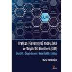 Üretken (Generative) Yapay Zeka ve Büyük Dil Modelleri (LLM)