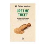 Üretme Tüket - Ali Ekber Yıldırım