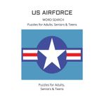 US AIR FORCE: Word Search (Celebrating The United States Military)