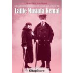 Uşakizade Köşkü'nden Çankaya Köşkü'ne Latife Mustafa Kemal / Dr. Eren Akçiçek / İş Bankası Yayınları