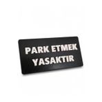 Usin Plastik Siyah Beyaz Kabartma Yazı 18X9 cm Yapışkanlı Park Yapmak Yasaktır Uyarı Ikaz Tabelası Levhası