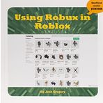 Using Robux in Roblox (21st Century Skills Innovation Library: Unofficial Guides Junior)