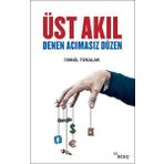 Üst Akıl Denen Acımasız Düzen - İsmail Tokalak