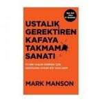 Ustalık Gerektiren Kafaya Takmama Sanatı - Mark Manson