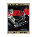 Ustalıkla Tasarlanmış 30 x 40 cm Metal Duvar Tabelası İskelet Yarışı ile It's Not Tragic To Die Doing What You Love Poster Motif Rustik İç Tasarım Mutfak veya Yemek Alanı için Dokunuş İç Mekan