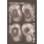 Üstdinleme Casusluğun Estetik Tarihi - Peter Szendy