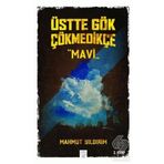 Üstte Gök Çökmedikçe / Mavi (3. Kitap) / Mahmut Yıldırım