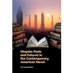 Utopian Pasts and Futures in the Contemporary American Novel