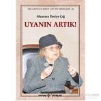 Uyanın Artık! - Muazzez İlmiye Çığ