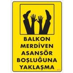 Uyarı Levhası Balkon Merdiven Asansör Boşluğuna Yaklaşma ''411''