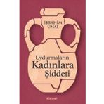 Uydurmaların Kadınlara Şiddeti - İbrahim Ünal