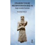 Uygarlık Yukarı Mezopotamyada Başlar - Abdullah Haldun