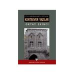 UYGARLIKLARI İZİNDE KENTSEVER YAZILAR - OKTAY EKINCI