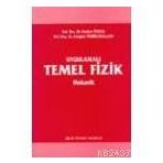 UYGULAMALI TEMEL FIZIK MEKANIK - KUDRET ÖZDAŞ, ERTUĞRUL YÖRÜKOĞULLARI