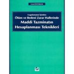UYGULAMANIN İÇİNDEN ÖLÜM VE BEDENI ZARAR HALLERINDE MADDI TAZMİNATIN HESAPLANMASI TEKNIKLERI - CEMAL ÖZTÜRKLER