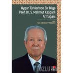 Uygur Türklerinde Bir Bilge - S. Mahmut Kaşgarlı Armağanı