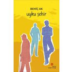 UYKU ŞEHİR - BEHİÇ AK