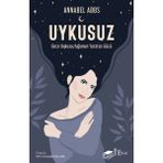 Uykusuz: Gece Uykusuzluğunun Yaratıcı Gücü - Annabel Abbs