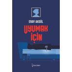 Uyumak İçin - Eray Akgül
