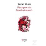 Uyurgezerin Seyahatnamesi - Orçun Güzer
