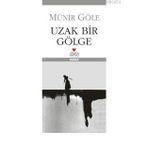 UZAK BIR GÖLGE - MÜNİR GÖLE
