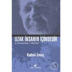 Uzak İnsanın İçindedir - Rahmi Emeç