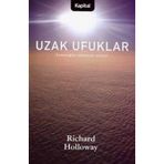 UZAK UFUKLAR İNSANOĞLU ANLAMINI ARIYOR - RICHARD HOLLOWAY