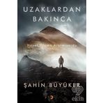 UZAKLARDAN BAKINCA - ŞAHIN BÜYÜKER