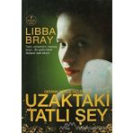 UZAKTAKI TATLI ŞEY - LIBBA BRAY